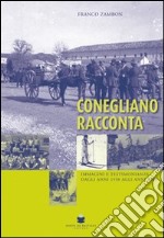 Conegliano racconta immagini e testimonianze dagli anni 1930 agli anni 1960