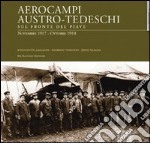 Aerocampi austro-tedeschi sul fronte del Piave. Novembre 1917-Ottobre 1918 libro