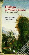 Dialogo su Vittorio Veneto. Le storie e le strade libro