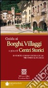 Guida ai borghi, villaggi e piccoli centri storici in Veneto, Friuli Venezia Giulia, Trentino Alto Adige libro