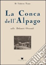 La conca dell'Alpago nelle Dolomiti orientali (rist. anast. 1932) libro