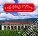 La villa, il brolo, il monastero e la città. S. Giacomo di Veglia e la comunità monastica cistercense. Ediz. illustrata libro