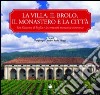 La villa, il brolo, il monastero e la città. S. Giacomo di Veglia e la comunità monastica cistercense. Ediz. illustrata libro