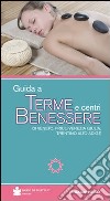 Guida a terme e centri benessere di Veneto, Friuli Venezia Giulia, Trentino Alto Adige libro