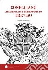 Conegliano città separata e indipendente da Treviso libro