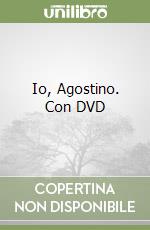 Io, Agostino. Con DVD