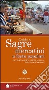 Guida a sagre, mercatini e feste popolari di Veneto, Friuli Venezia Giulia, Trentino Alto Adige libro