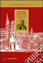 Memorie di pietra. Personaggi celebri ricordati sui muri di Venezia libro