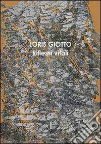 Loris Giotto riflessi vitali libro