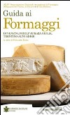 Guida ai formaggi di Veneto, Friuli Venezia Giulia, Trentino Alto Adige libro