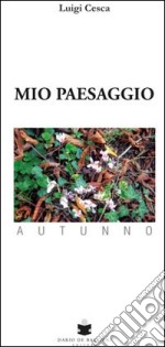 Mio paesaggio. Autunno libro