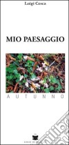 Mio paesaggio. Autunno libro