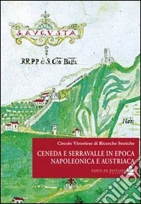 Ceneda e Serravalle in epoca napoleonica e austriaca