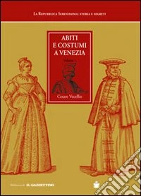 Abiti e costumi a Venezia (rist. anast. Venezia, 1590) libro