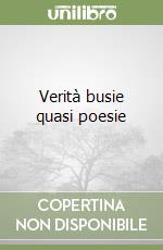 Verità busie quasi poesie libro