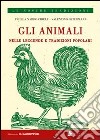 Gli animali nelle leggende e tradizioni popolari libro