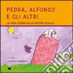 Pedra; Alfonso e gli altri. La vera storia della nostra scuola libro