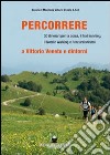 Percorrere. A Vittorio Veneto e dintorni libro