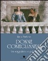 Donne coneglianesi. Tra soggezione e potere libro