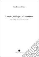 La casa, la lengua e l'armeliner. Versi nella parlata veneta del Cansiglio libro