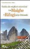 Guida alle migliori escursioni tra malghe e rifugi delle Dolomiti libro