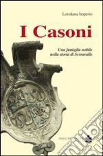 I Casoni. Una famiglia nobile nella storia di Serravalle libro