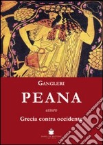 Peana ovvero Grecia contra occidente libro