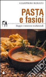 Pasta e fasioi. Zuppe e minestre tradizionali libro