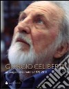 Giorgio Celiberti. Un viagio nella materia 1970-2013. Ediz. illustrata libro