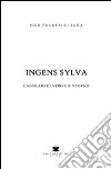 Ingens sylva. Cansiglio dentro e dintorni libro