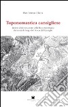 Toponomastica cansigliese. Ipotesi di ricostruzione della base etimologica dei nomi di luogo del bosco del Cansiglio libro