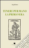 Tenere per mano la primavera libro