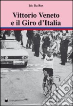 Vittorio Veneto e il giro d'Italia libro