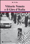 Vittorio Veneto e il giro d'Italia libro