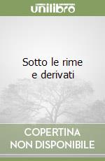 Sotto le rime e derivati libro
