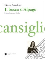 Il bosco d'Alpago-Cansiglio. Decreti e statuti raccolti dal bellunese Prudenzio Giamosa libro