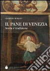 Il pane di Venezia. Storia e tradizione libro