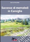 Successe mercoledì in Cansiglio libro di Mestriner Daniela