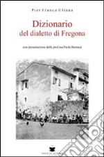 Dizionario del dialetto di Fregona libro