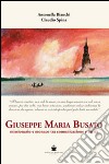 Giuseppe Maria Busato. Missionario e monaco tra comunicazione e carità libro