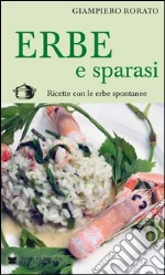 Erbe e sparasi. Ricette con erbe spontanee libro