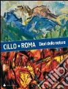 Cillo-Roma. Diari della natura. Ediz. illustrata libro