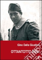 Ottantotto mesi. Memorie di naja, di guerra e di prigionia