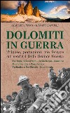 Dolomiti in guerra. Trincee, postazioni, vie ferrate sui sentieri della grande guerra. Vol. 2: Tre Cime di Lavaredo, Croda Rossa, Comelico, Monte Peralba, Passo Volaia, Freikofler e Pal Piccolo, Zona Carnia libro