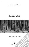 La faghera e altri racconti cansigliesi libro