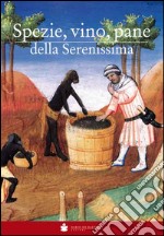 Spezie, vino, pane della Serenissima libro