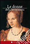 Le donne della Serenissima. Le protagoniste della storia di Venezia libro