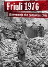 Friuli 1976. Il terremoto che cambiò la storia libro di Zanolli Renato