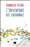 L'inventore dei coriandoli libro di Da Ros Emanuela