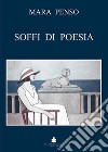 Soffi di poesia libro di Penso Mara